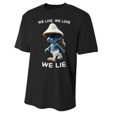 We Live We Love We Lie Trendy Meme Performance Sprint T-Shirt