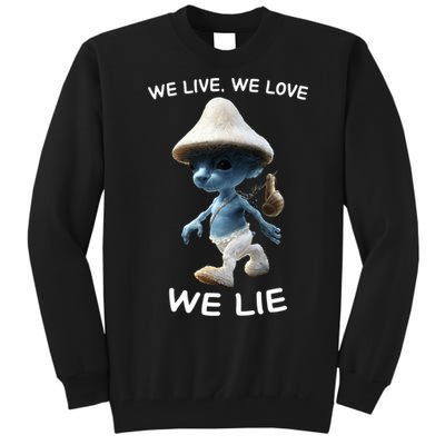 We Live We Love We Lie Trendy Meme Tall Sweatshirt