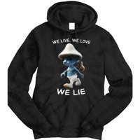 We Live We Love We Lie Trendy Meme Tie Dye Hoodie