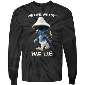 We Live We Love We Lie Trendy Meme Tie-Dye Long Sleeve Shirt