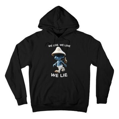 We Live We Love We Lie Trendy Meme Tall Hoodie