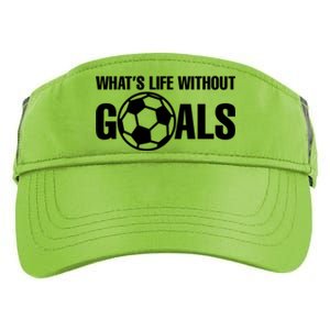 Whats Life Without Goals Soccer Player Coach Gift Adult Drive Performance Visor