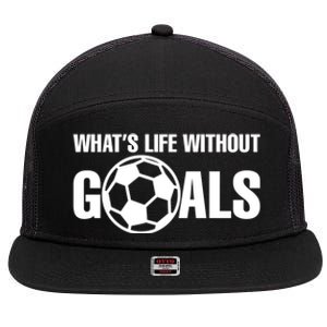 Whats Life Without Goals Soccer Player Coach Gift 7 Panel Mesh Trucker Snapback Hat