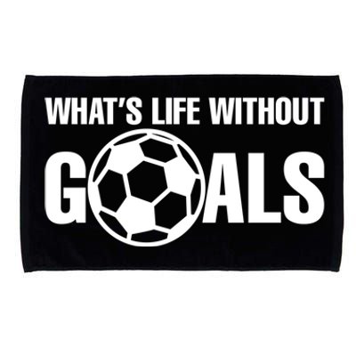 Whats Life Without Goals Soccer Player Coach Gift Microfiber Hand Towel