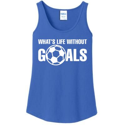 Whats Life Without Goals Soccer Player Coach Gift Ladies Essential Tank