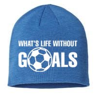 Whats Life Without Goals Soccer Player Coach Gift Sustainable Beanie