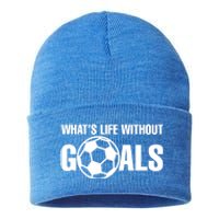 Whats Life Without Goals Soccer Player Coach Gift Sustainable Knit Beanie