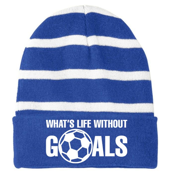 Whats Life Without Goals Soccer Player Coach Gift Striped Beanie with Solid Band