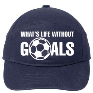 Whats Life Without Goals Soccer Player Coach Gift 7-Panel Snapback Hat