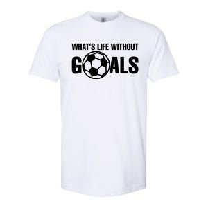 Whats Life Without Goals Soccer Player Coach Gift Softstyle CVC T-Shirt