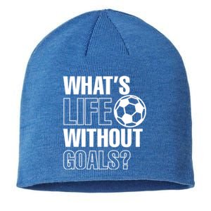 Whats Life Without Goals Soccer Player Coach Gift Sustainable Beanie