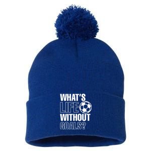 Whats Life Without Goals Soccer Player Coach Gift Pom Pom 12in Knit Beanie