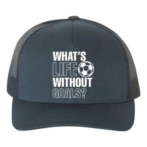 Whats Life Without Goals Soccer Player Coach Gift Yupoong Adult 5-Panel Trucker Hat