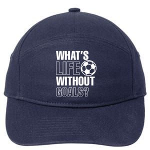 Whats Life Without Goals Soccer Player Coach Gift 7-Panel Snapback Hat