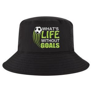 What's Life Without Goals Soccer Football Funny Gift Cool Comfort Performance Bucket Hat