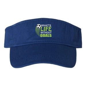 What's Life Without Goals Soccer Football Funny Gift Valucap Bio-Washed Visor