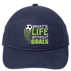 What's Life Without Goals Soccer Football Funny Gift 7-Panel Snapback Hat