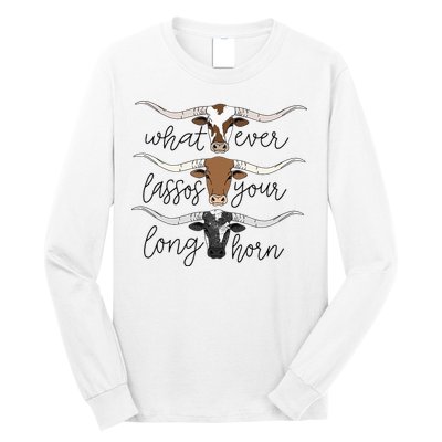 Whatever Lassos Your Longhorn Country Cow Farm Gift Long Sleeve Shirt