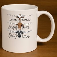 Whatever Lassos Your Longhorn Country Cow Farm Gift 11oz C Handle Ceramic Mug