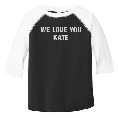 We Love You Kate Funny Meme Toddler Fine Jersey T-Shirt