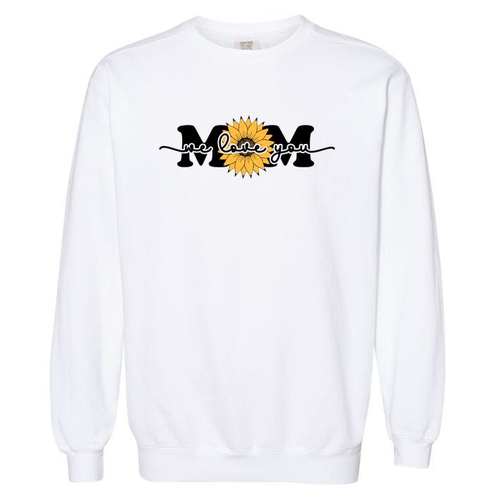 We Love You Mom Garment-Dyed Sweatshirt