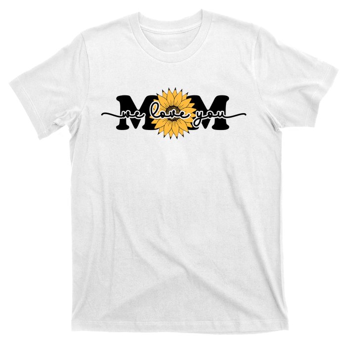 We Love You Mom T-Shirt