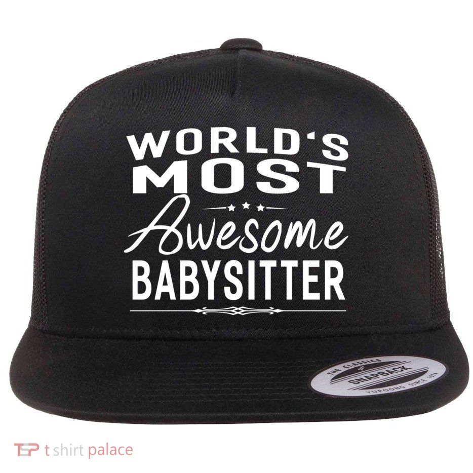 World's Most Awesome Sitter Meaningful Gift Funny Gift Idea Flatbill Hat