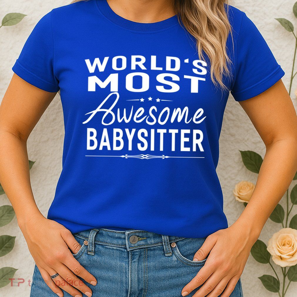 World's Most Awesome Sitter Meaningful Gift Funny Gift Idea Womens T-Shirt