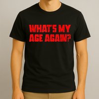 Whats My Age Again Funny Punk T-Shirt