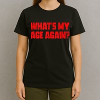 Whats My Age Again Funny Punk T-Shirt