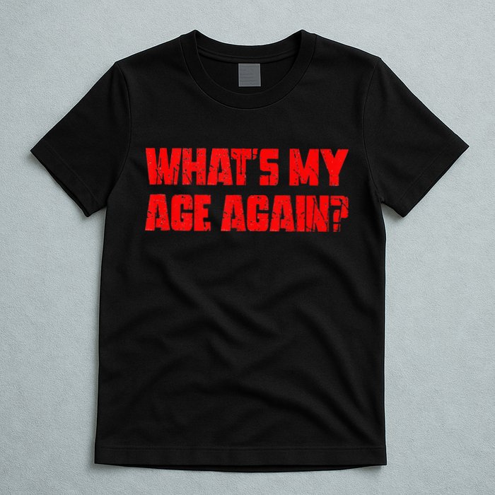 Whats My Age Again Funny Punk T-Shirt