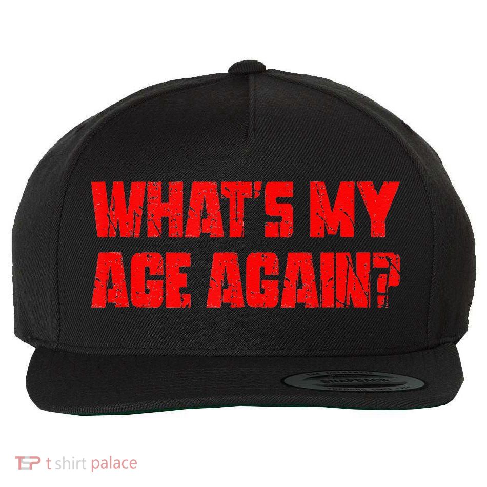 Whats My Age Again Funny Punk Wool Snapback Cap
