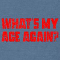 Whats My Age Again Funny Punk Garment-Dyed Sweatshirt