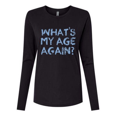 Whats My Age Again Funny Happy Hour Gift Womens Cotton Relaxed Long Sleeve T-Shirt