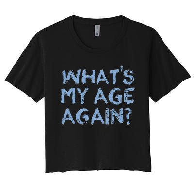 Whats My Age Again Funny Happy Hour Gift Women's Crop Top Tee