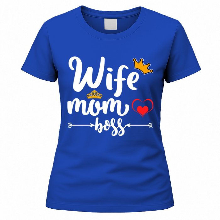 Wife Mom And Boss Funny Wife And Mother Saying Meaningful Gift Women's T-Shirt