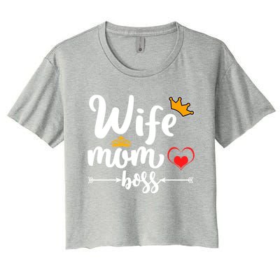 Wife Mom And Boss Funny Wife And Mother Saying Meaningful Gift Women's Crop Top Tee