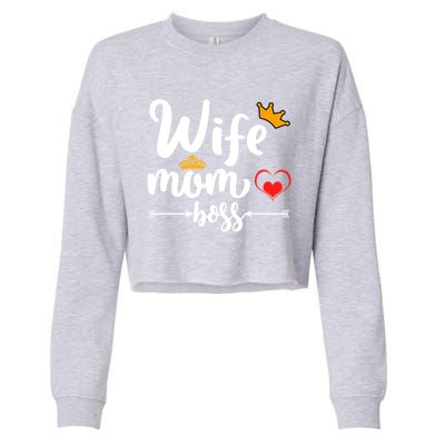 Wife Mom And Boss Funny Wife And Mother Saying Meaningful Gift Cropped Pullover Crew