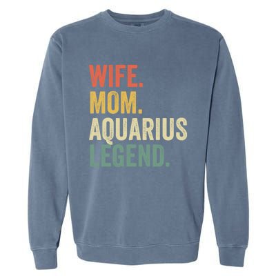 Wife Mom Aquarius Legend Funny Zodiac Astrology Mother Gift Garment-Dyed Sweatshirt