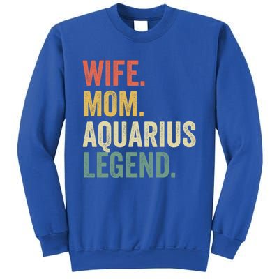 Wife Mom Aquarius Legend Funny Zodiac Astrology Mother Gift Sweatshirt