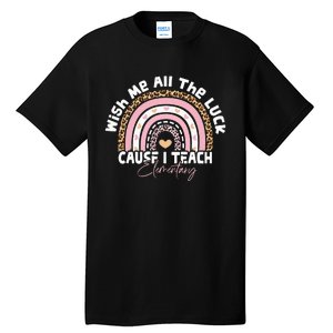 Wish Me All The Luck Cause I Teach Elementary Funny teacher Tall T-Shirt