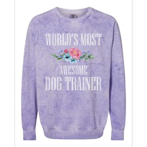 Worlds Moste Awesome Dog Trainer Gift Colorblast Crewneck Sweatshirt