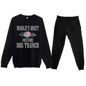 Worlds Moste Awesome Dog Trainer Gift Premium Crewneck Sweatsuit Set