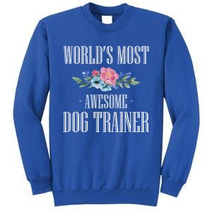 Worlds Moste Awesome Dog Trainer Gift Sweatshirt