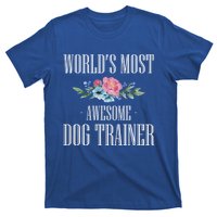 Worlds Moste Awesome Dog Trainer Gift T-Shirt