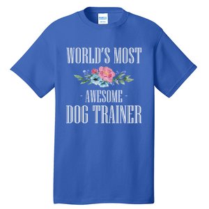 Worlds Moste Awesome Dog Trainer Gift Tall T-Shirt