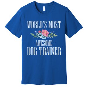 Worlds Moste Awesome Dog Trainer Gift Premium T-Shirt