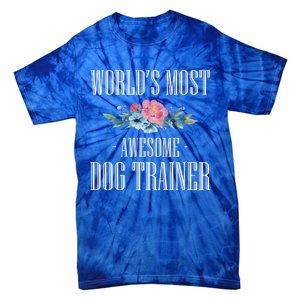 Worlds Moste Awesome Dog Trainer Gift Tie-Dye T-Shirt