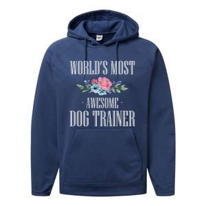 Worlds Moste Awesome Dog Trainer Gift Performance Fleece Hoodie