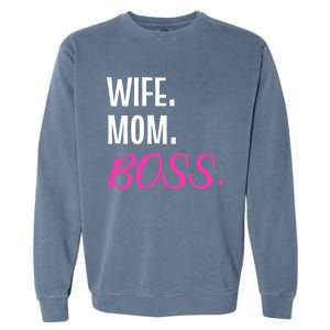 Wife Mom Boss Mother Great Gift Garment-Dyed Sweatshirt